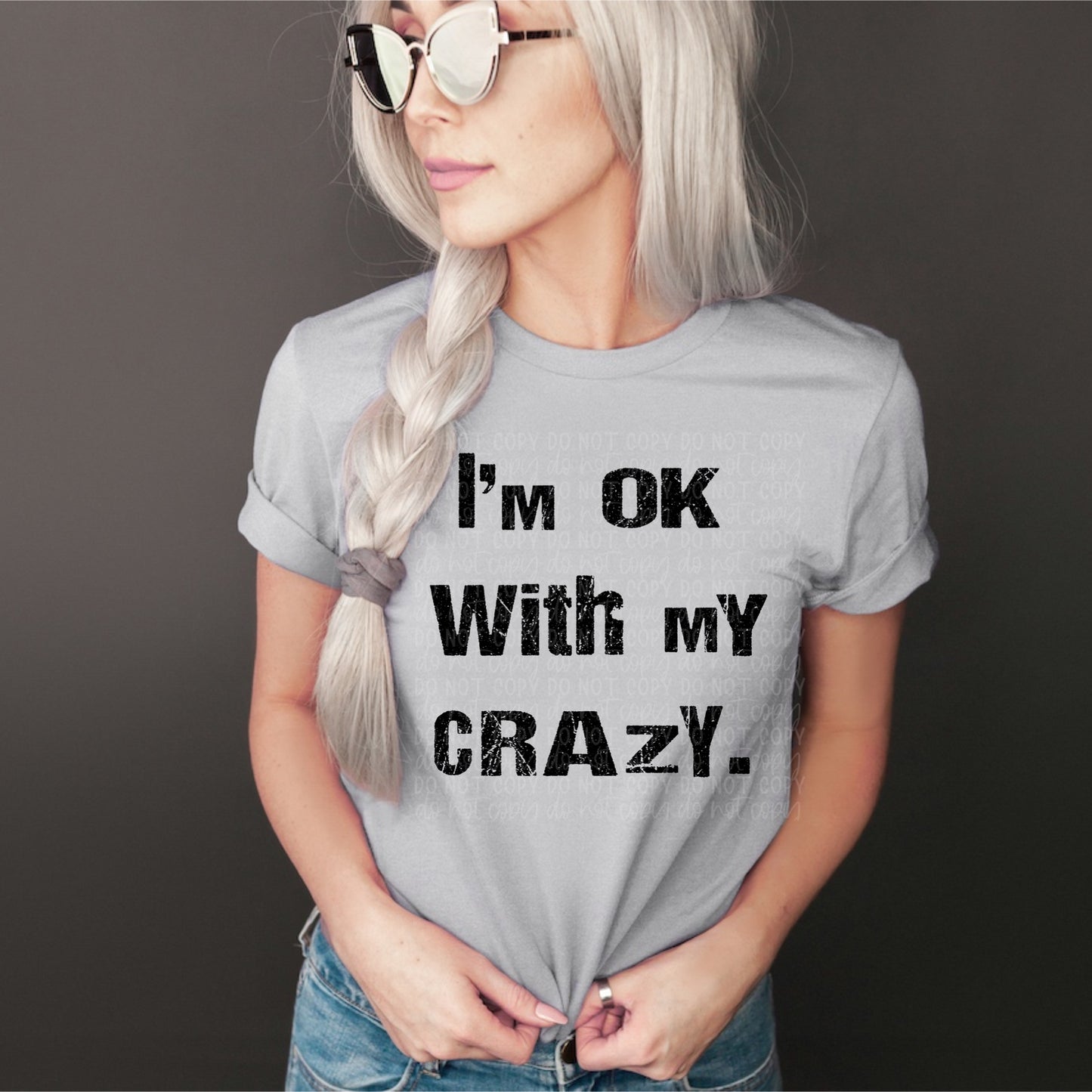 I'm Okay With My Crazy Silver Tee