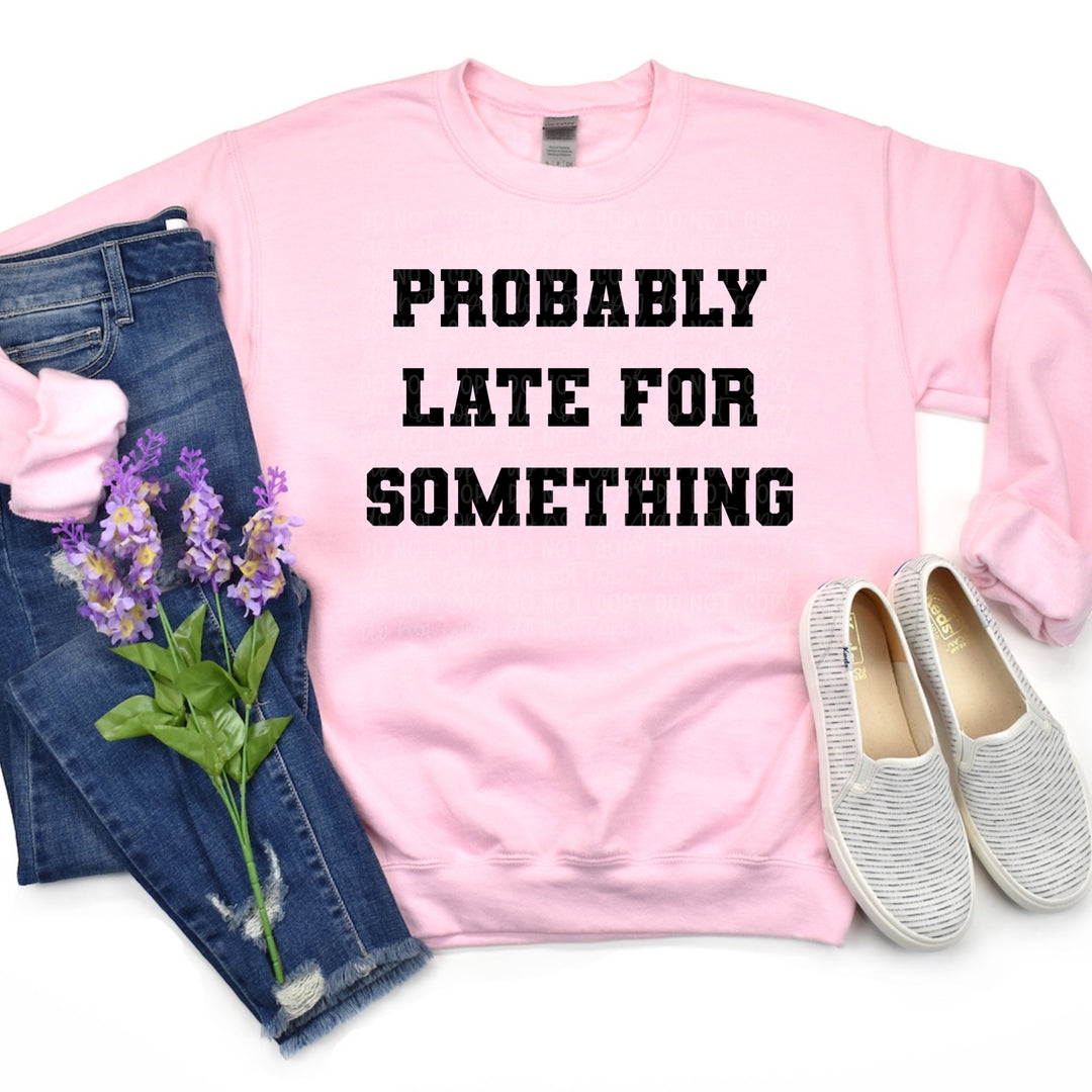 Probably Late For Something Pink Sweatshirt
