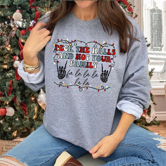 Deck The Halls & Not Your Family Grey Sweatshirt