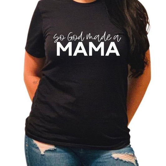 So God made a Mama (black tee)
