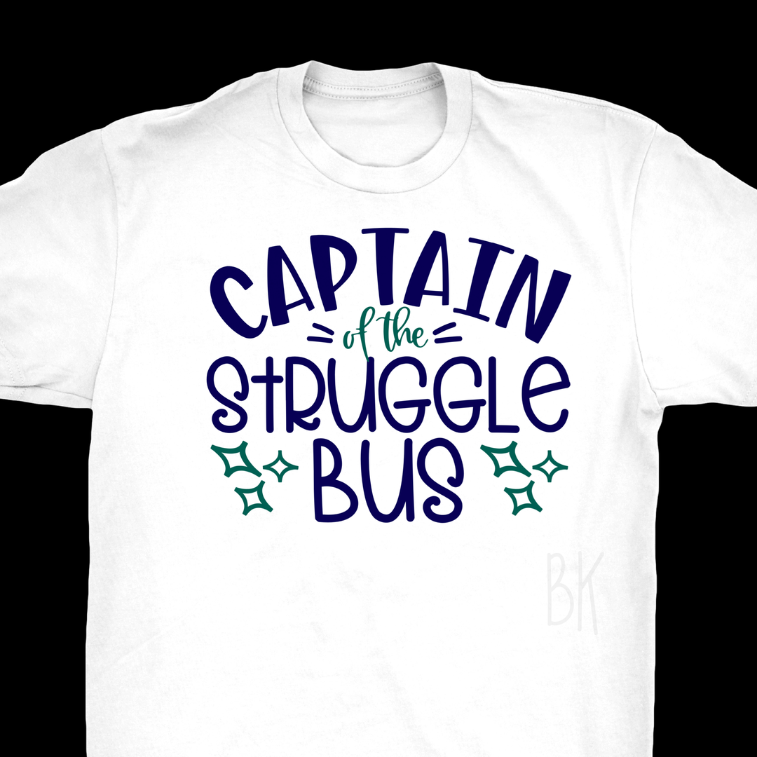 DTF TRANSFER Captain of the struggle bus