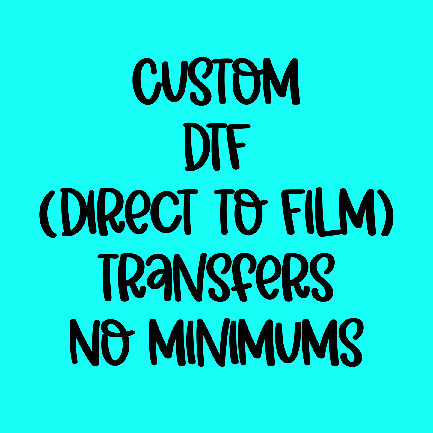 CUSTOM Direct to Film (DTF) Transfer 7-10 Business Days From Artwork Approval