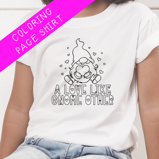 A love like gnome other coloring shirt