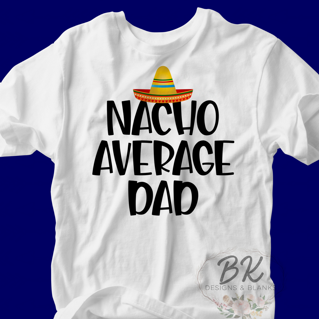 DTF TRANSFER Nacho Average Dad